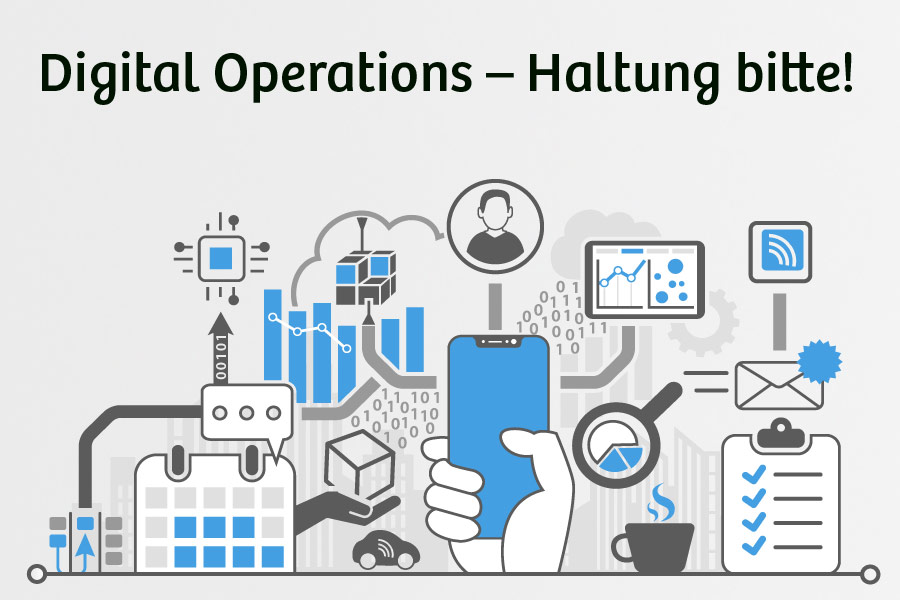 Digital Operations – Haltung bitte! 