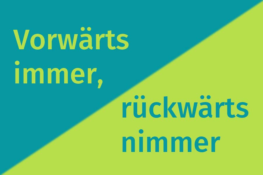 Vorwärts immer, rückwärts nimmer